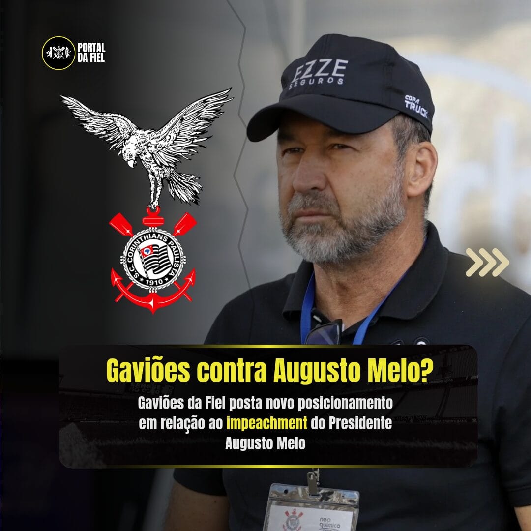 Gaviões da Fiel muda de postura e não se opõe ao impeachment de Augusto Melo